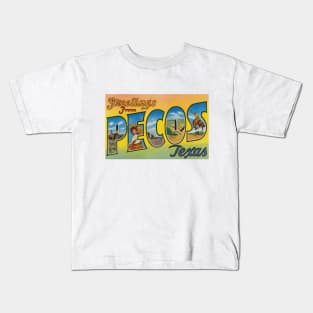 Greetings from Pecos, Texas - Vintage Large Letter Postcard Kids T-Shirt